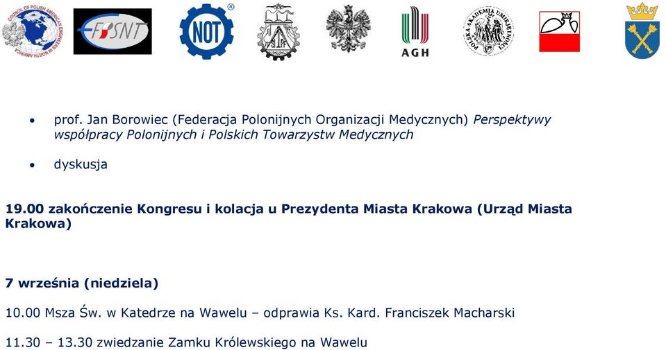 00 zakończenie Kongresu i kolacja u Prezydenta Miasta Krakowa (Urząd Miasta Krakowa) 7 września