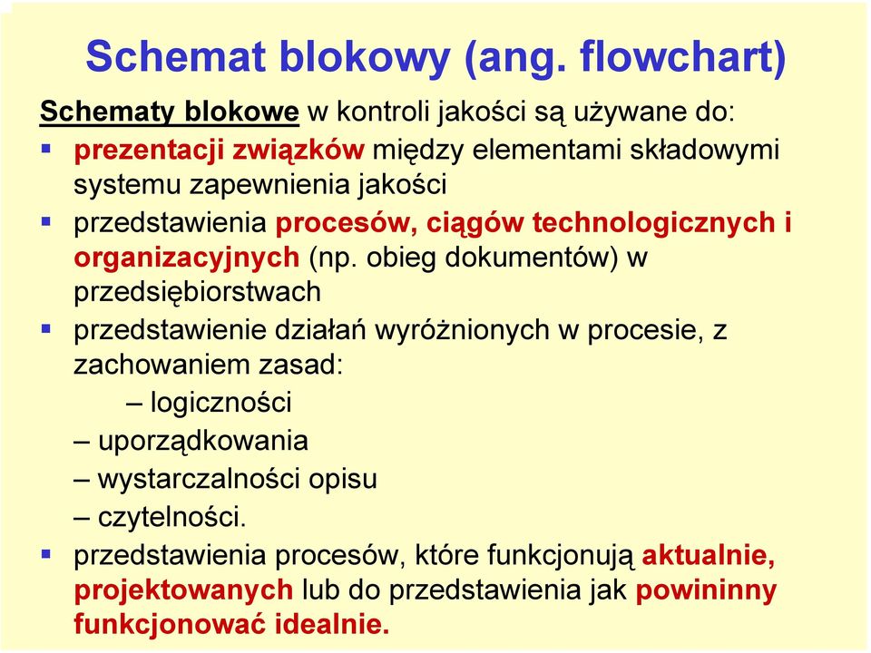 jakości przedstawienia procesów, ciągów technologicznych i organizacyjnych (np.