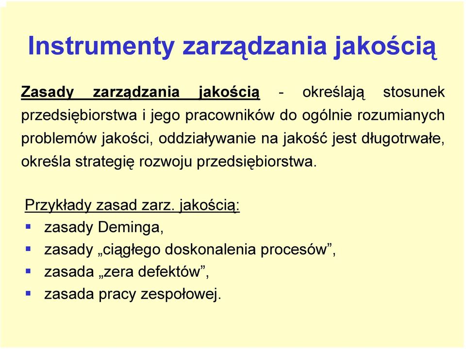 jakość jest długotrwałe, określa strategię rozwoju przedsiębiorstwa. Przykłady zasad zarz.