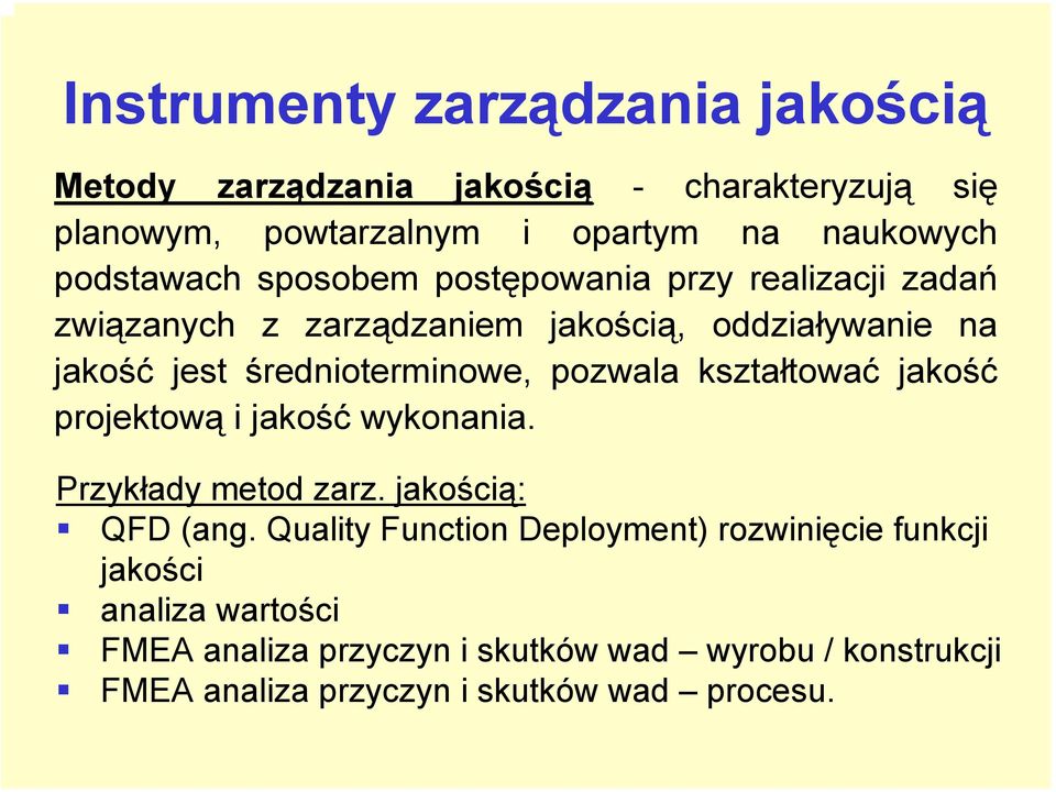 średnioterminowe, pozwala kształtować jakość projektową i jakość wykonania. Przykłady metod zarz. jakością: QFD (ang.