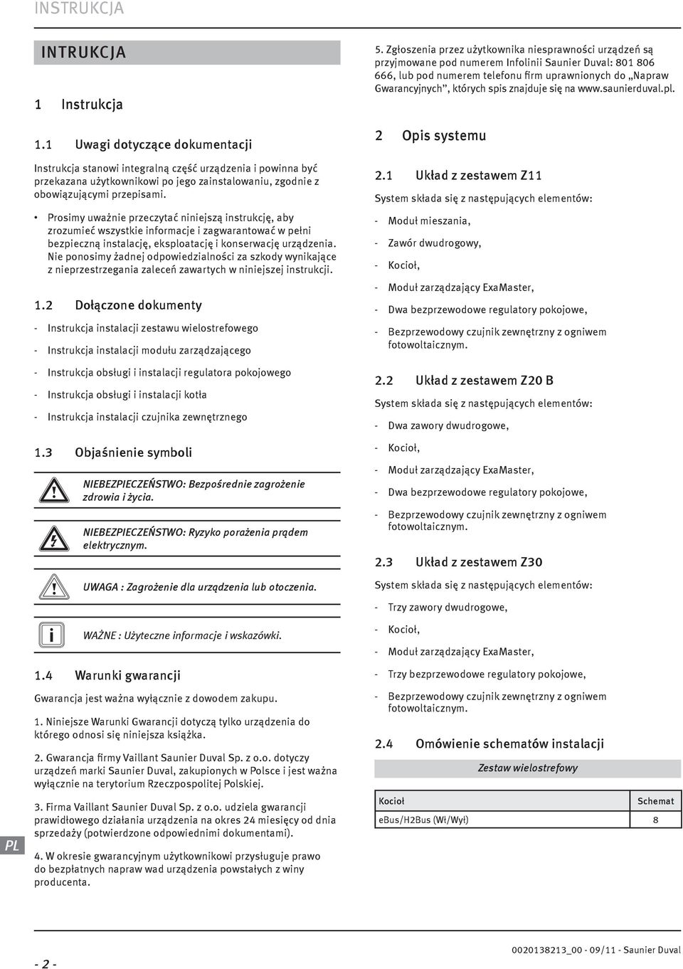 Ne ponosmy żadnej odpowedzalnośc za szkody wynkające z neprzestrzegana zaleceń zawartych w nnejszej nstrukcj. 1.