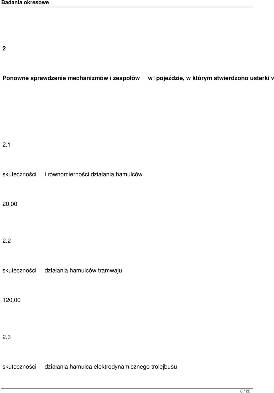 1 skuteczności i równomierności działania hamulców 20,00 2.