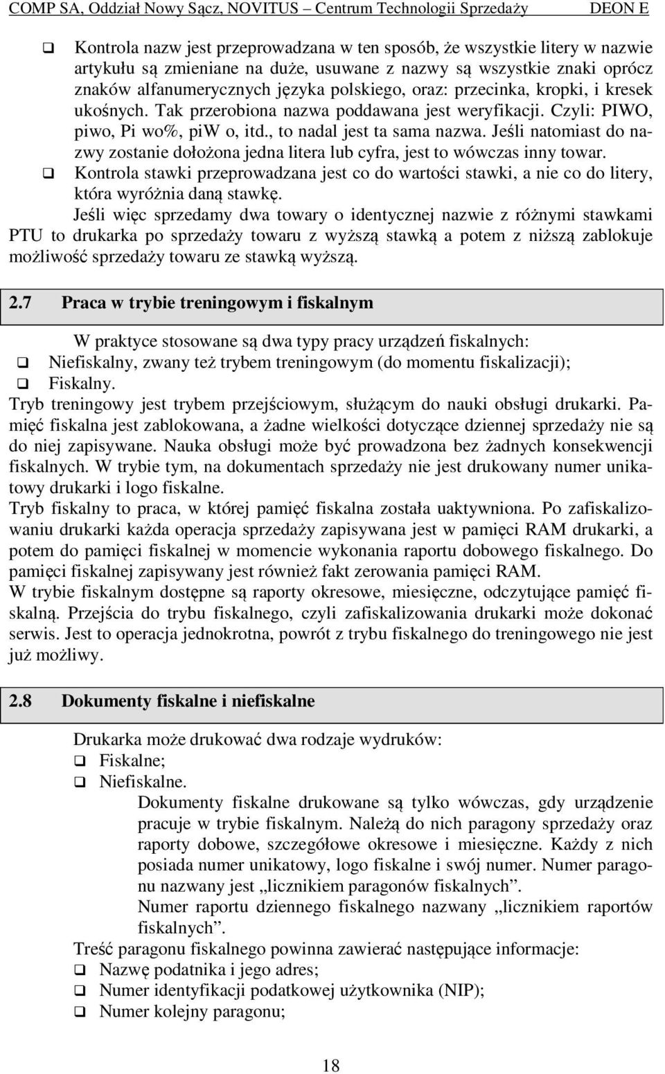 Jeśli natomiast do nazwy zostanie dołożona jedna litera lub cyfra, jest to wówczas inny towar.