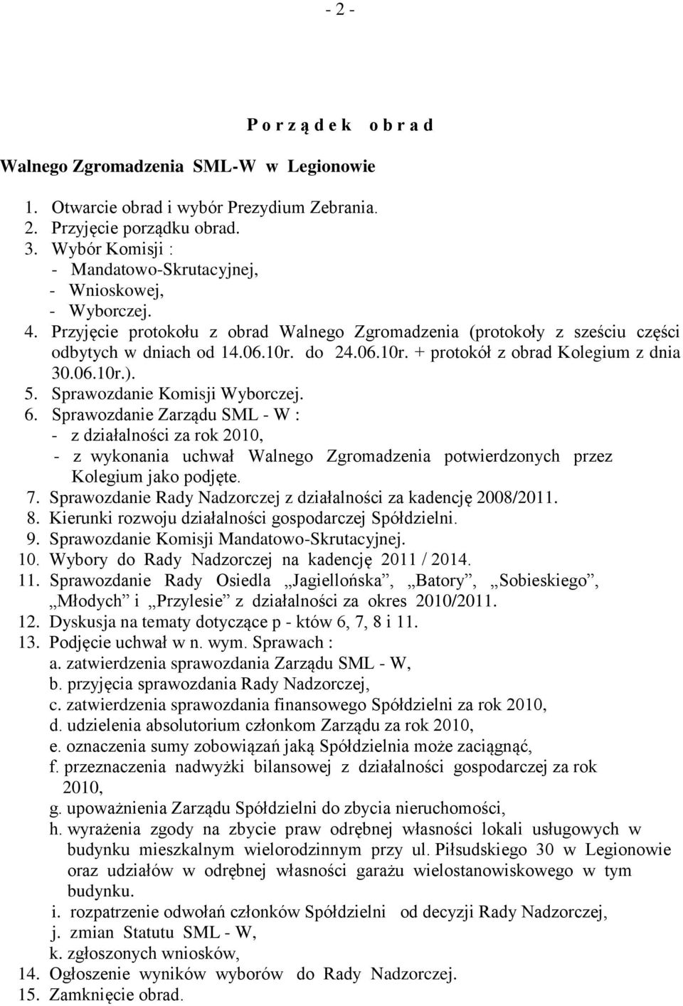 do 24.06.10r. + protokół z obrad Kolegium z dnia 30.06.10r.). 5. Sprawozdanie Komisji Wyborczej. 6.