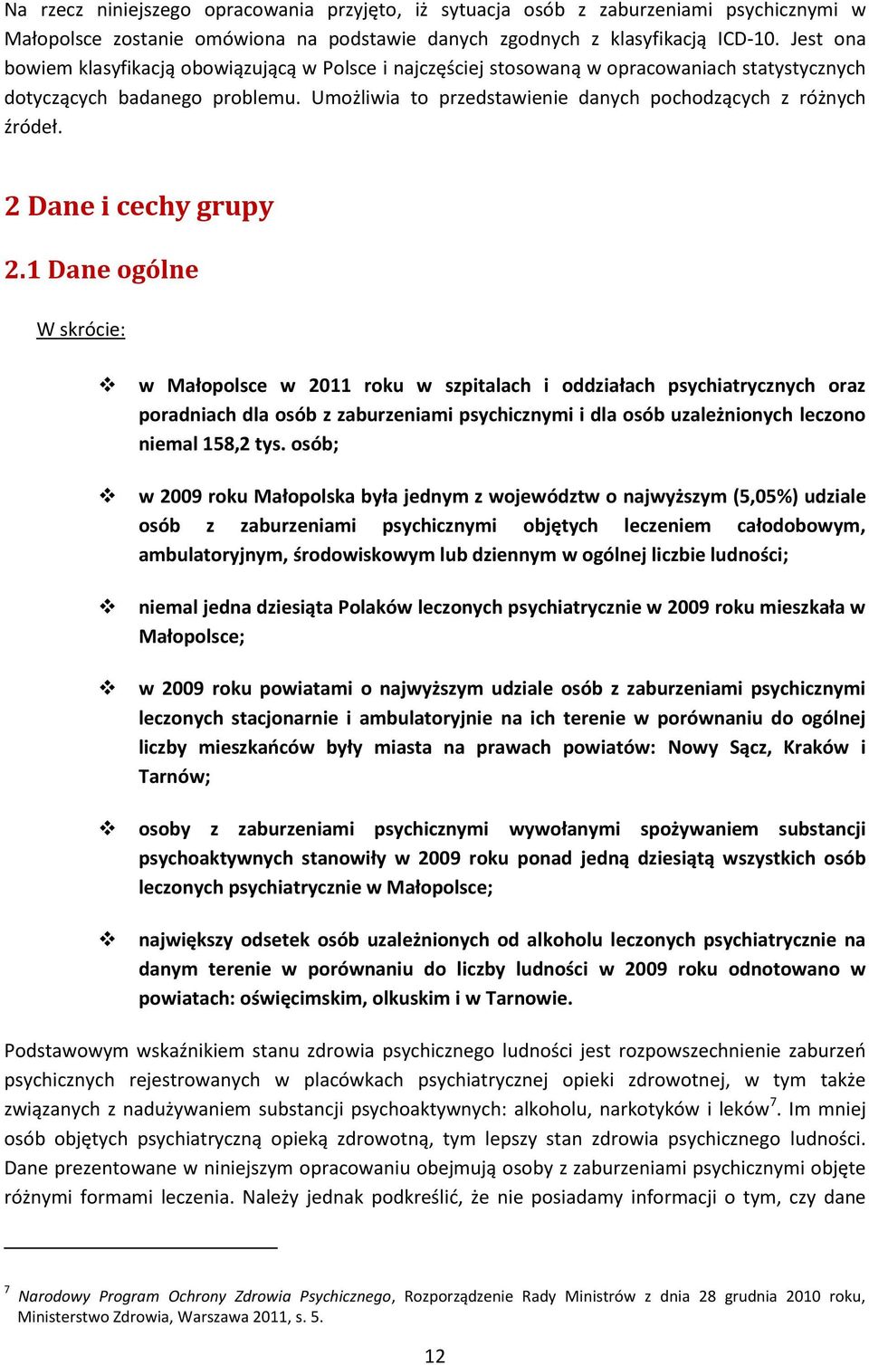 Umożliwia to przedstawienie danych pochodzących z różnych źródeł. 2 Dane i cechy grupy 2.