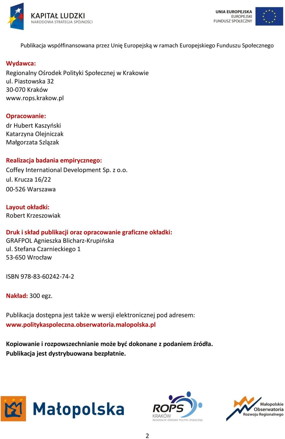 Krucza 6/22 00-526 Warszawa Layout okładki: Robert Krzeszowiak Druk i skład publikacji oraz opracowanie graficzne okładki: GRAFPOL Agnieszka Blicharz-Krupińska ul.