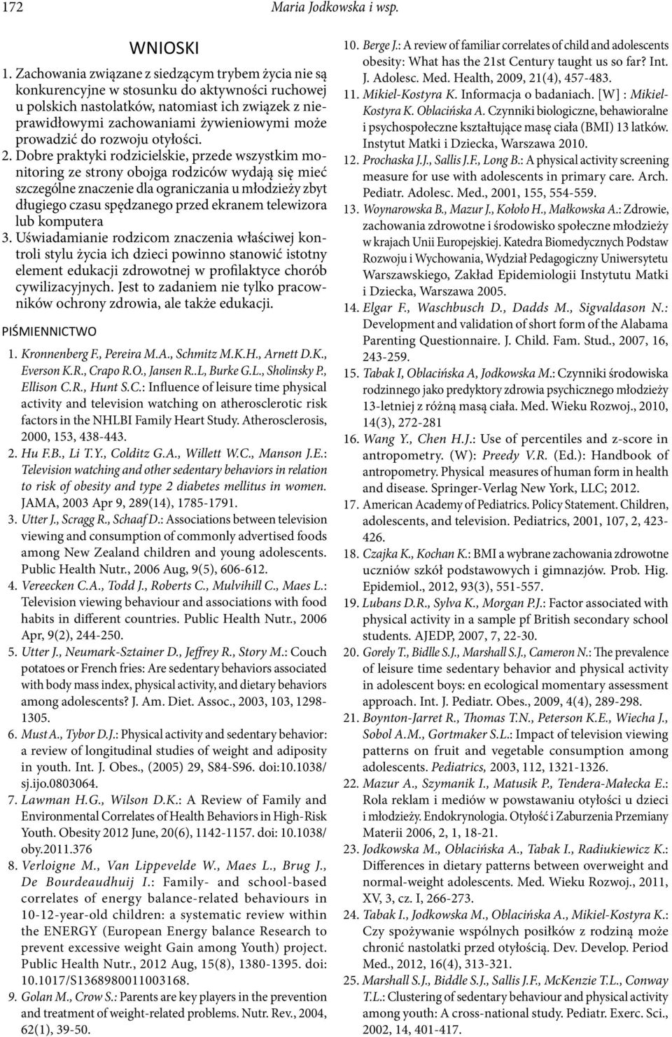 prowadzić do rozwoju otyłości. 2.