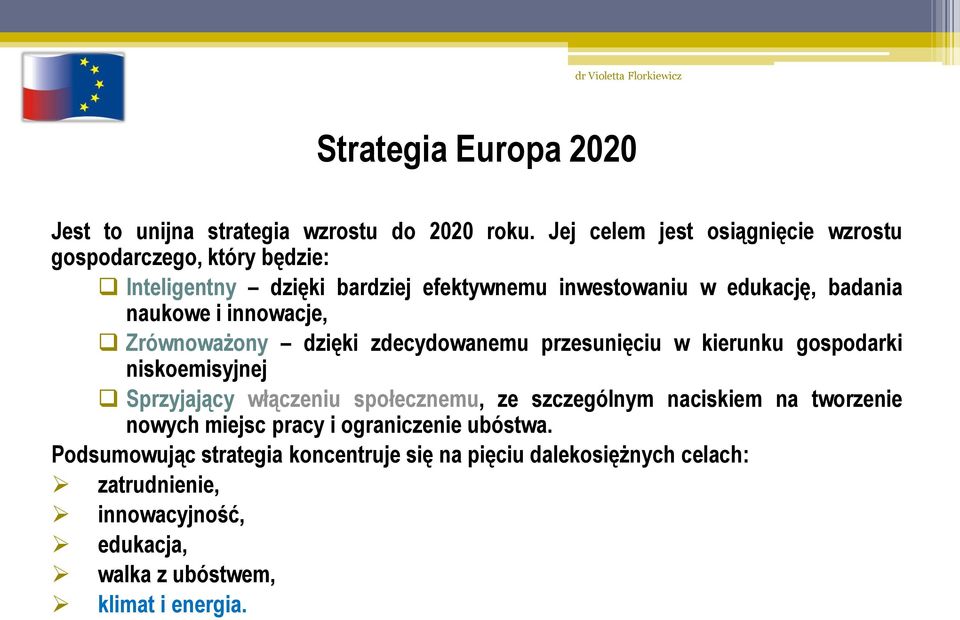 naukowe i innowacje, Zrównoważony dzięki zdecydowanemu przesunięciu w kierunku gospodarki niskoemisyjnej Sprzyjający włączeniu społecznemu, ze