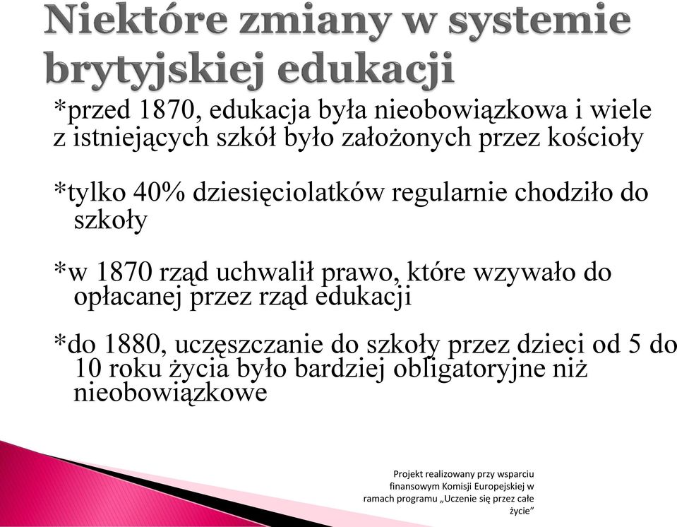 uchwalił prawo, które wzywało do opłacanej przez rząd edukacji *do 1880, uczęszczanie