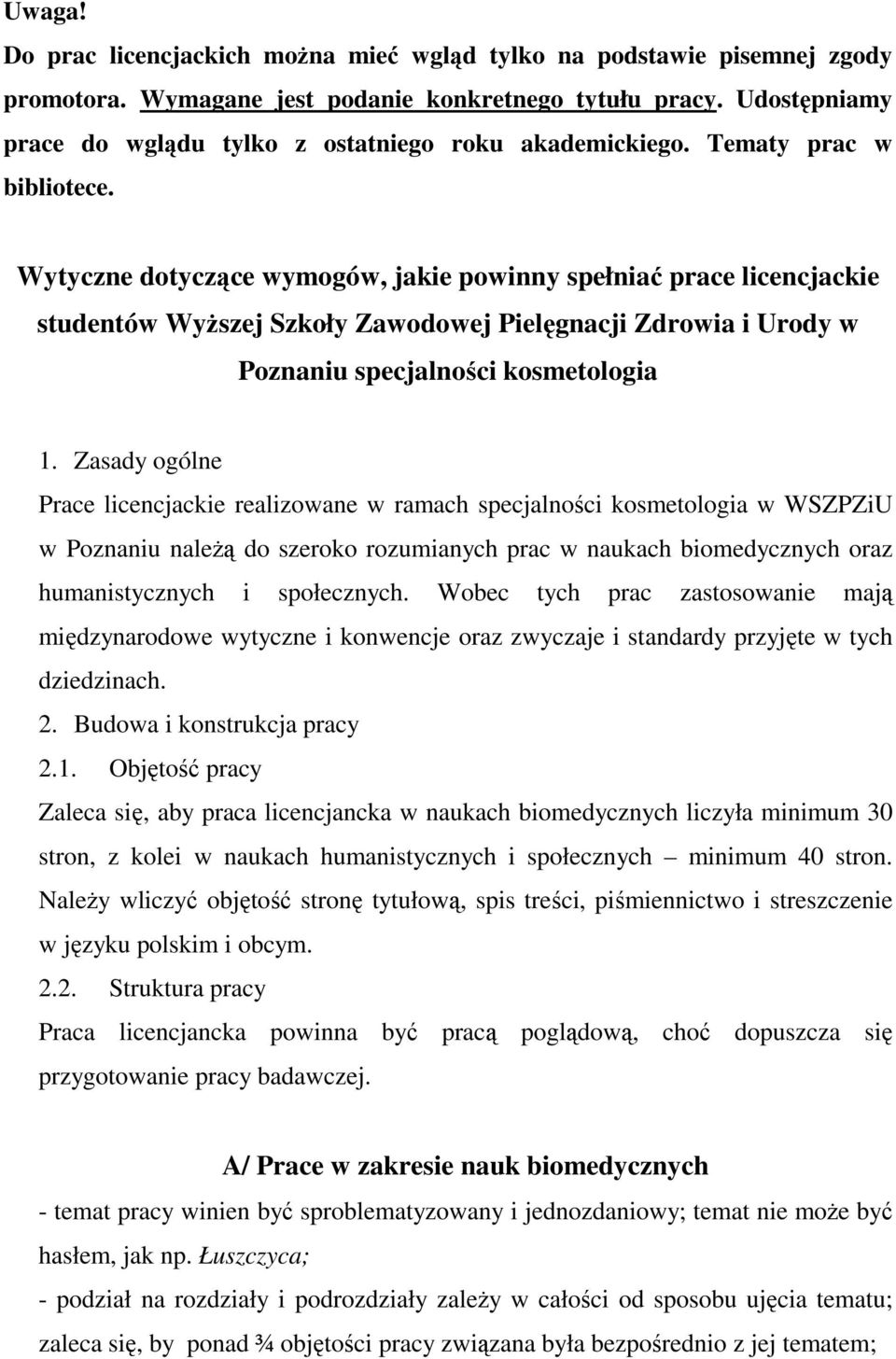 Wytyczne dotyczące wymogów, jakie powinny spełniać prace licencjackie studentów Wyższej Szkoły Zawodowej Pielęgnacji Zdrowia i Urody w Poznaniu specjalności kosmetologia 1.