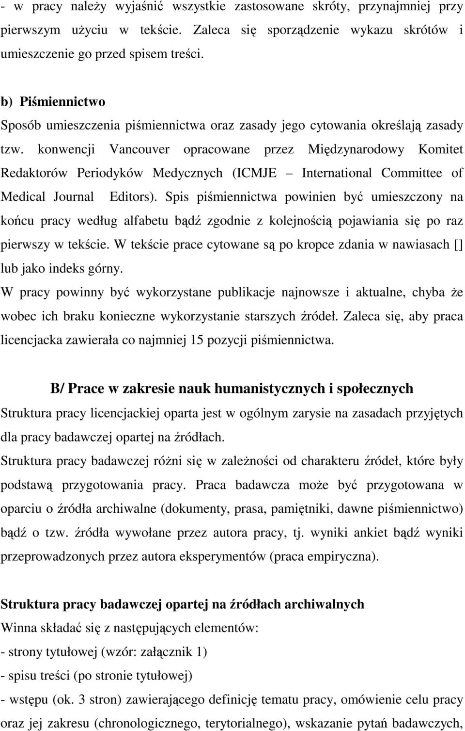 konwencji Vancouver opracowane przez Międzynarodowy Komitet Redaktorów Periodyków Medycznych (ICMJE International Committee of Medical Journal Editors).