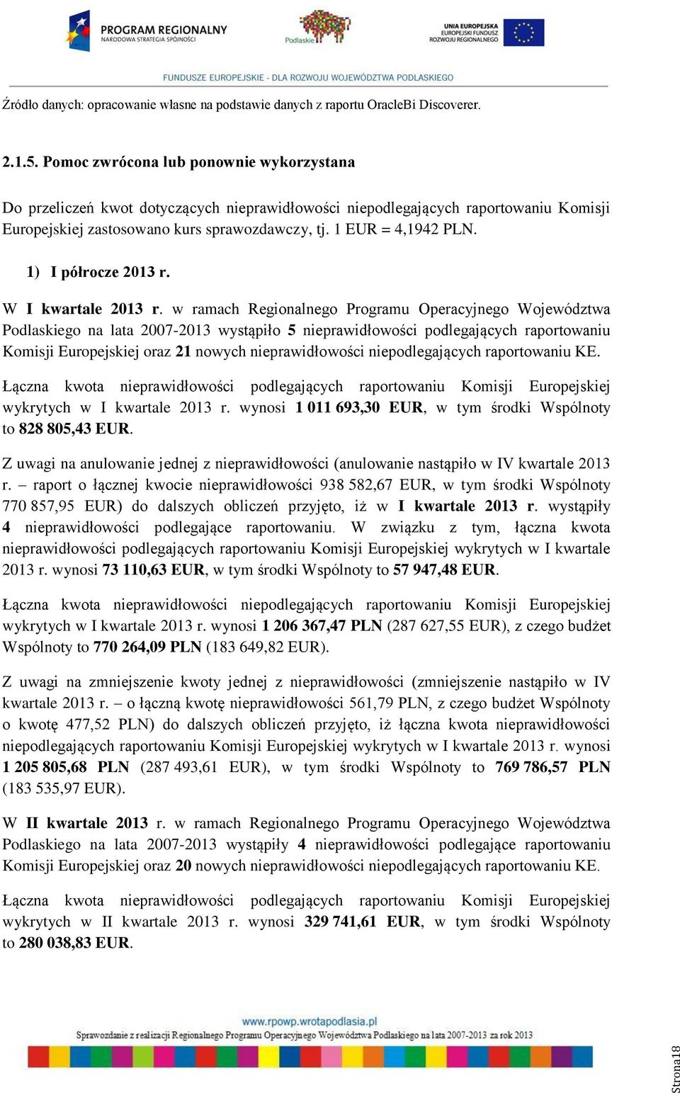 1) I półrocze 2013 r. W I kwartale 2013 r.