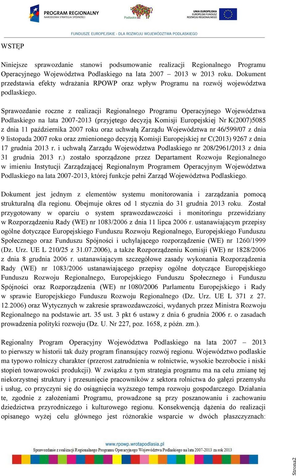 Sprawozdanie roczne z realizacji Regionalnego Programu Operacyjnego Województwa Podlaskiego na lata 2007-2013 (przyjętego decyzją Komisji Europejskiej Nr K(2007)5085 z dnia 11 października 2007 roku