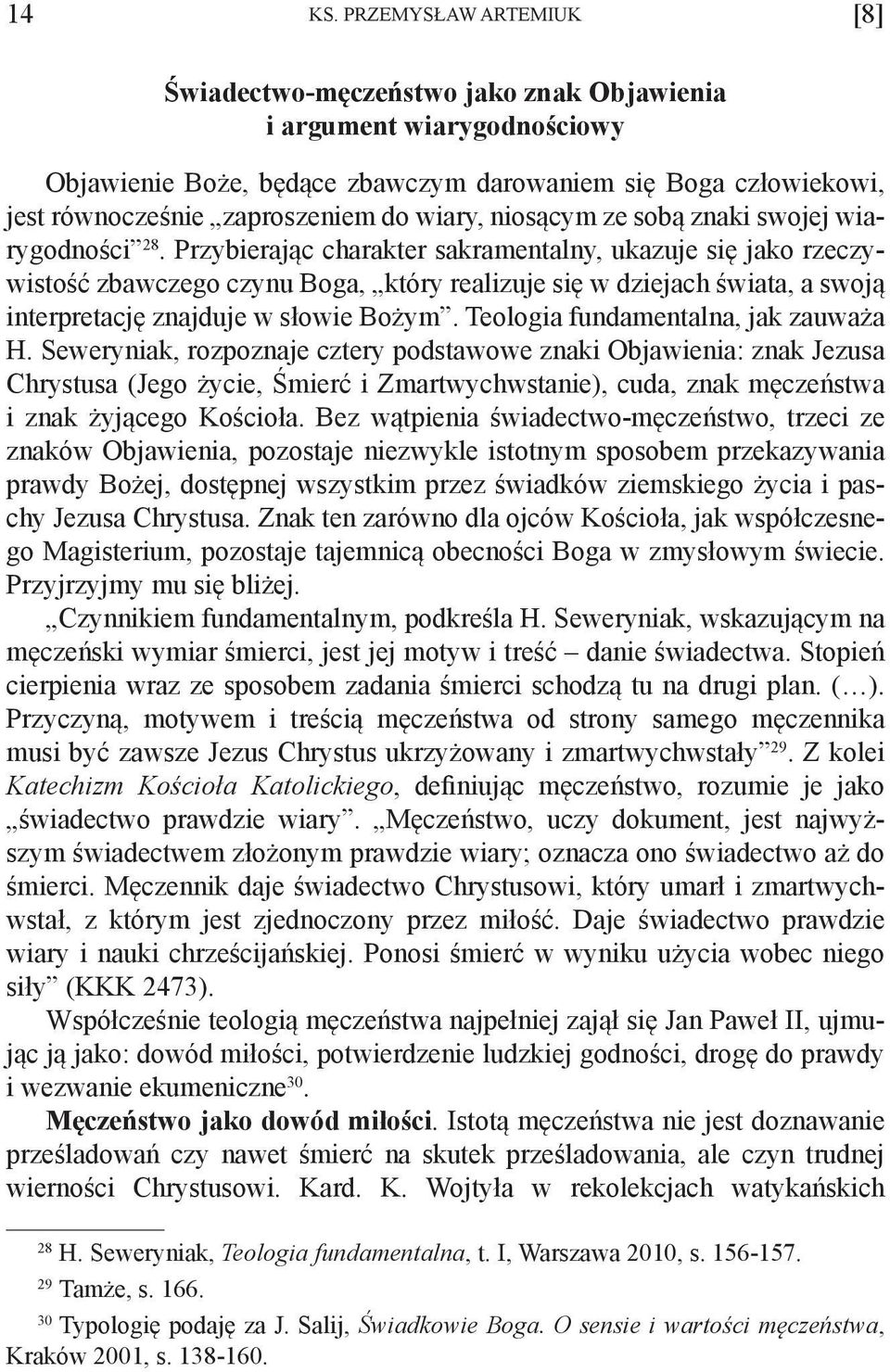 wiary, niosącym ze sobą znaki swojej wiarygodności 28.