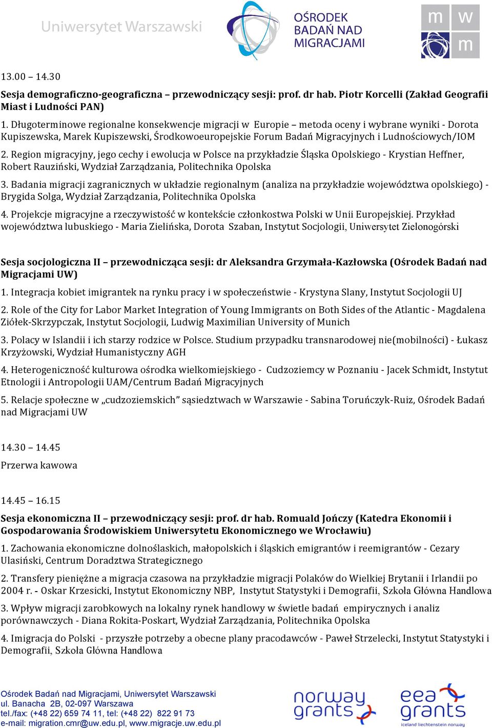 Regionmigracyjny,jegocechyiewolucjawPolscenaprzykładzieŚląskaOpolskiego KrystianHeffner, RobertRauziński,WydziałZarządzania,PolitechnikaOpolska 3.