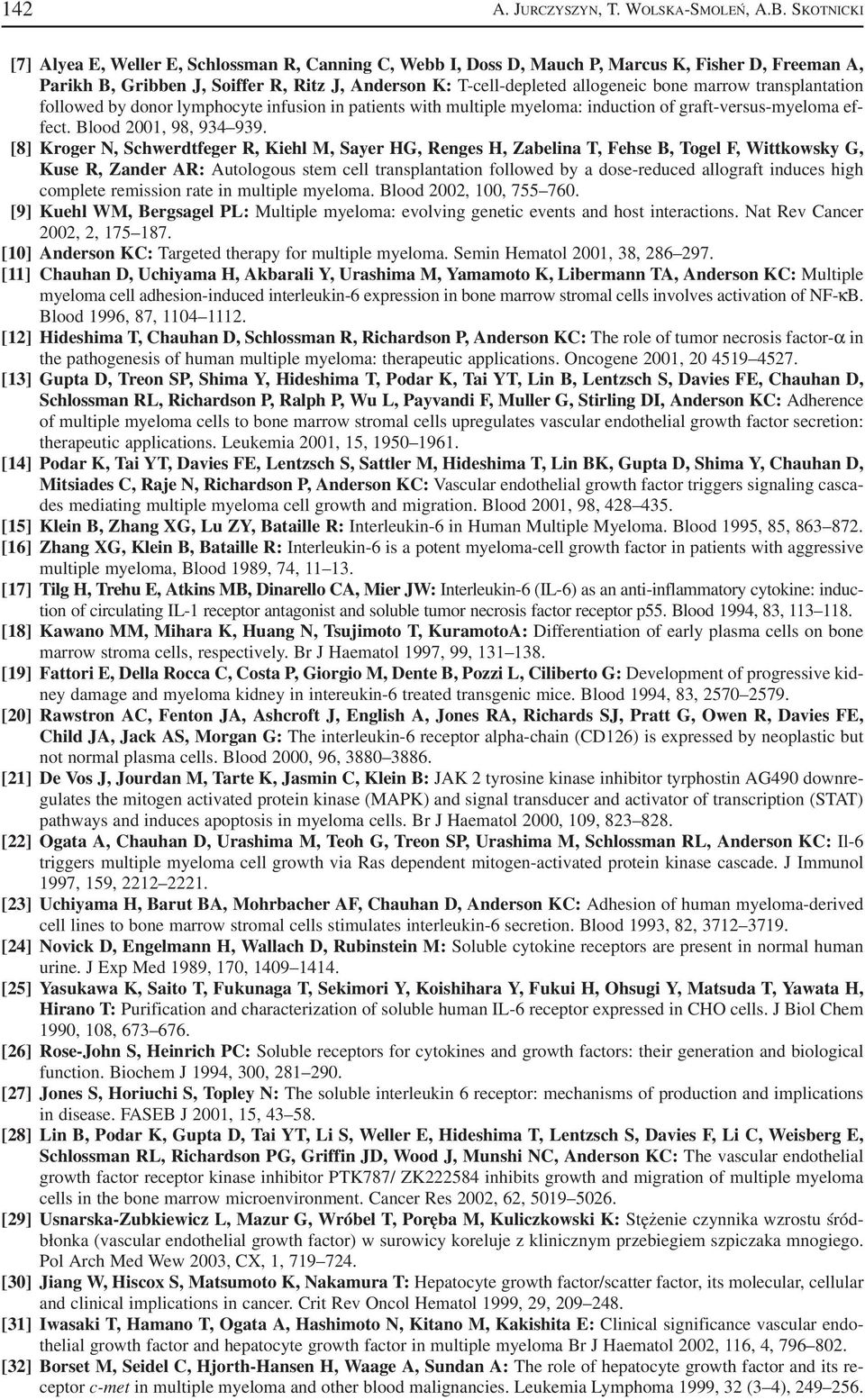 marrow transplantation followed by donor lymphocyte infusion in patients with multiple myeloma: induction of graft versus myeloma ef fect. Blood 2001, 98, 934 939.
