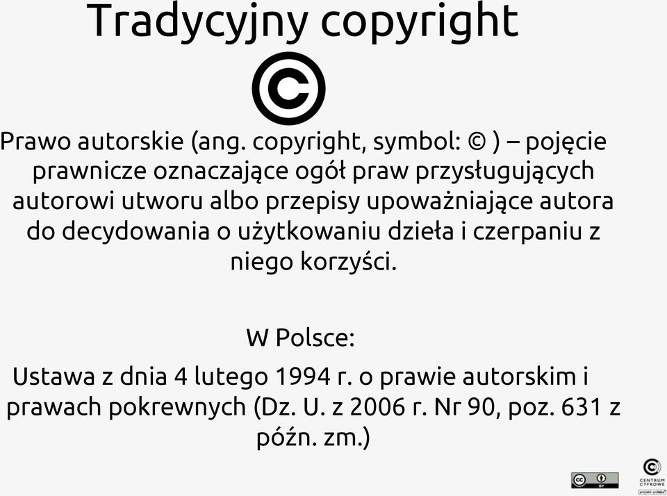 utworu albo przepisy upoważniające autora do decydowania o użytkowaniu dzieła i czerpaniu