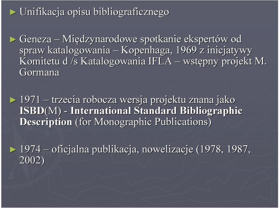 Gormana 1971 trzecia robocza wersja projektu znana jako ISBD(M (M) - International Standard