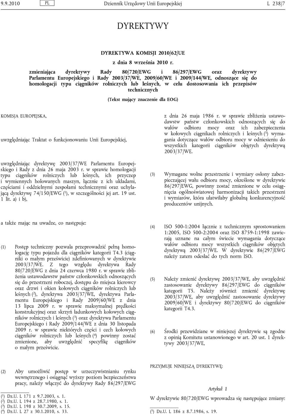 leśnych, w celu dostosowania ich przepisów technicznych (Tekst mający znaczenie dla EOG) KOMISJA EUROPEJSKA, uwzględniając Traktat o funkcjonowaniu Unii Europejskiej, uwzględniając dyrektywę