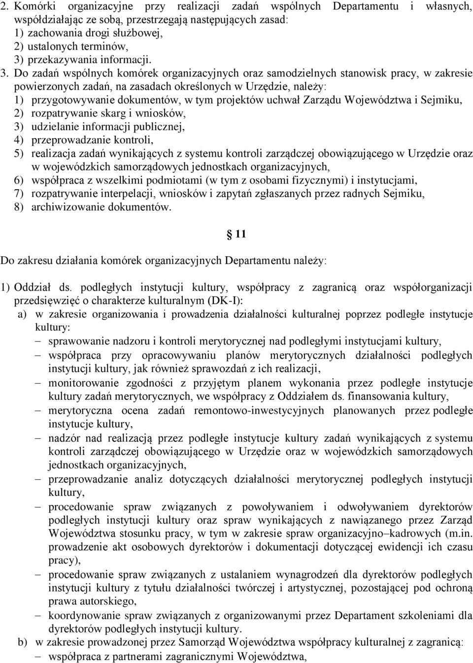 Do zadań wspólnych komórek organizacyjnych oraz samodzielnych stanowisk pracy, w zakresie powierzonych zadań, na zasadach określonych w Urzędzie, należy: 1) przygotowywanie dokumentów, w tym