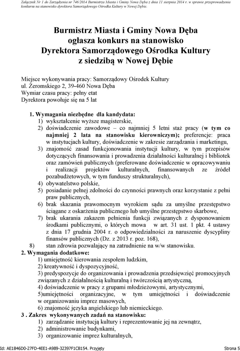 Burmistrz Miasta i Gminy Nowa Dęba ogłasza konkurs na stanowisko Dyrektora Samorządowego Ośrodka Kultury z siedzibą w Nowej Dębie Miejsce wykonywania pracy: Samorządowy Ośrodek Kultury ul.