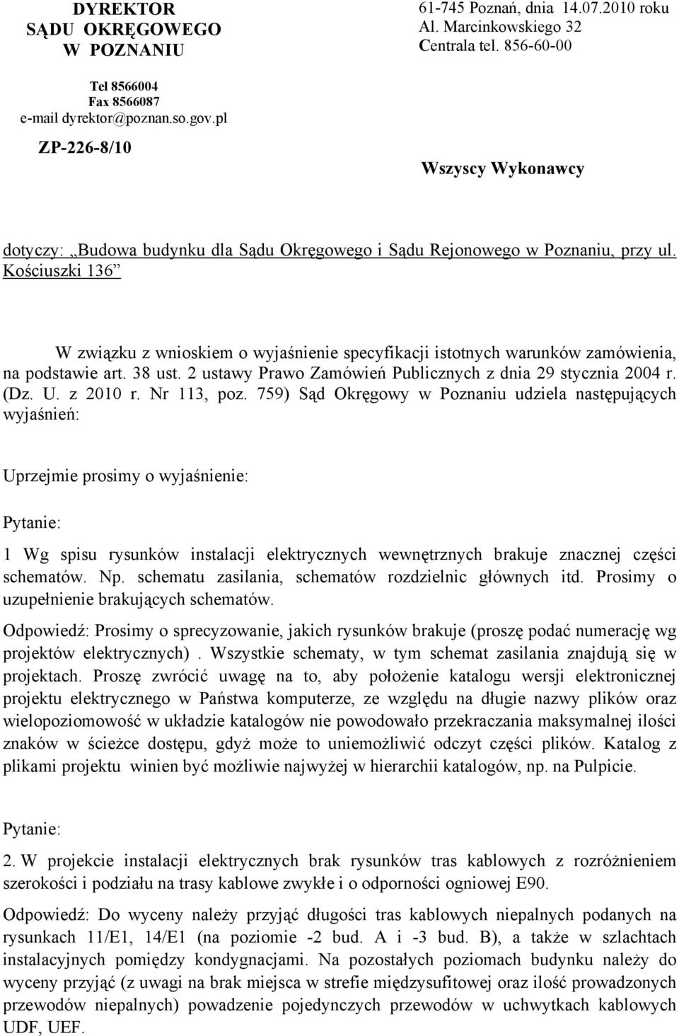 Kościuszki 136 W związku z wnioskiem o wyjaśnienie specyfikacji istotnych warunków zamówienia, na podstawie art. 38 ust. 2 ustawy Prawo Zamówień Publicznych z dnia 29 stycznia 2004 r. (Dz. U.