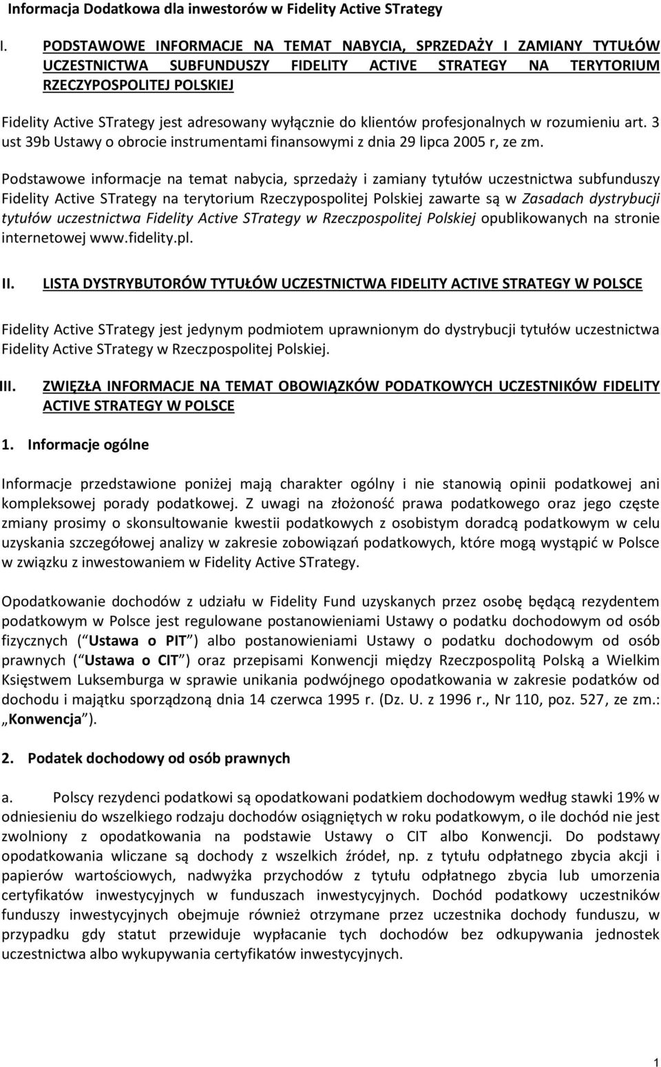 wyłącznie do klientów profesjonalnych w rozumieniu art. 3 ust 39b Ustawy o obrocie instrumentami finansowymi z dnia 29 lipca 2005 r, ze zm.