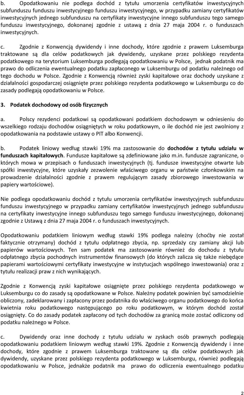 rtyfikaty inwestycyjne innego subfunduszu tego samego funduszu inwestycyjnego, dokonanej zgodnie z ustawą z dnia 27 maja 2004 r. o funduszach inwestycyjnych. c.