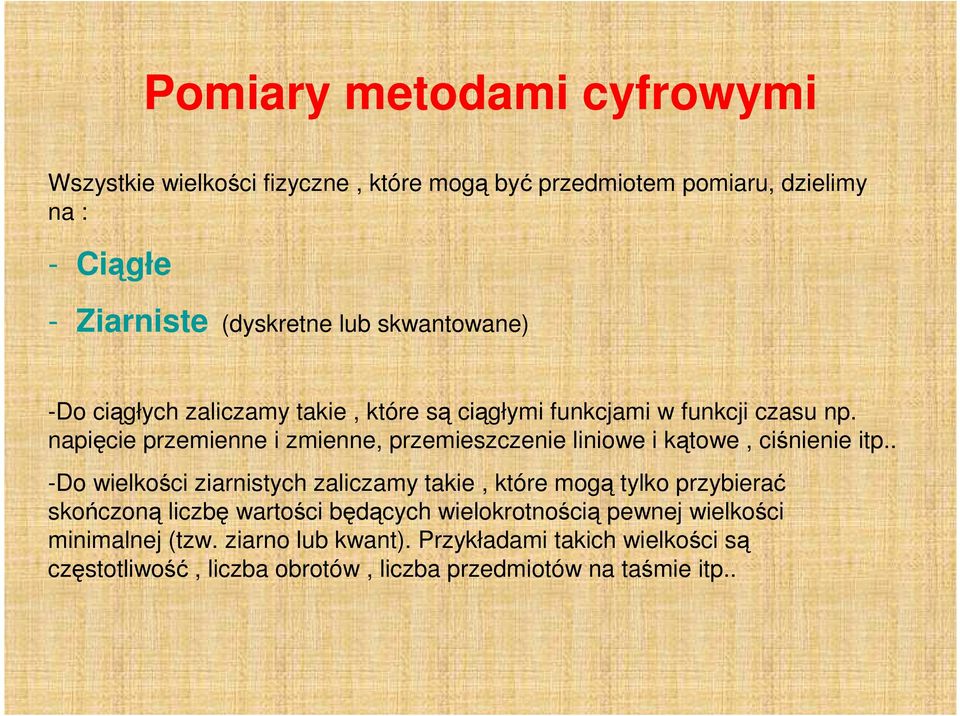 napięcie przemienne i zmienne, przemieszczenie liniowe i kątowe, ciśnienie itp.