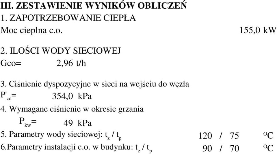 iśnienie dyspozycyjne w sieci na wejściu do węzła P' zd = 354,0 'kpa 4.