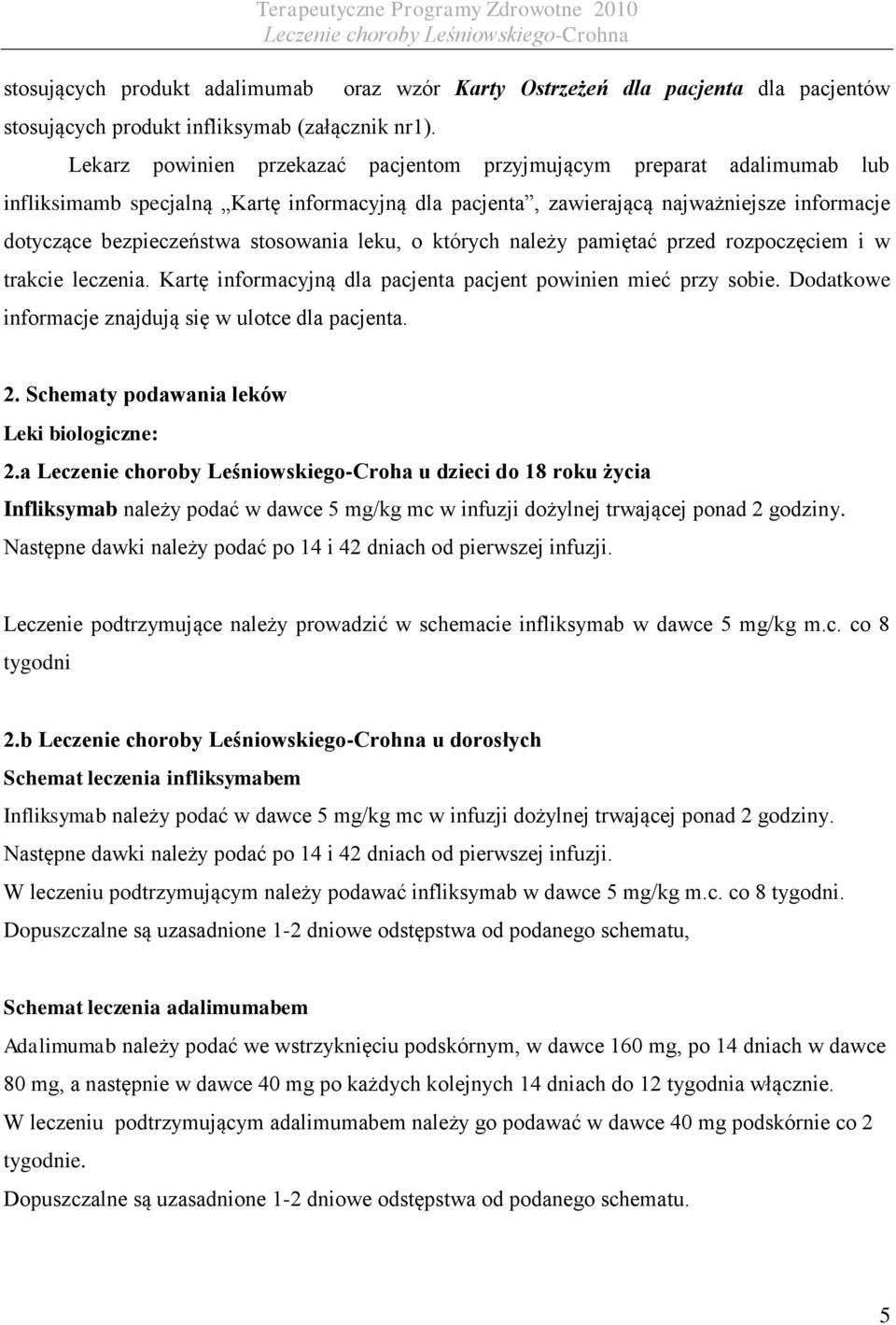 informacyjną dla pacjenta, zawierającą najważniejsze informacje dotyczące bezpieczeństwa stosowania leku, o których należy pamiętać przed rozpoczęciem i w trakcie leczenia.