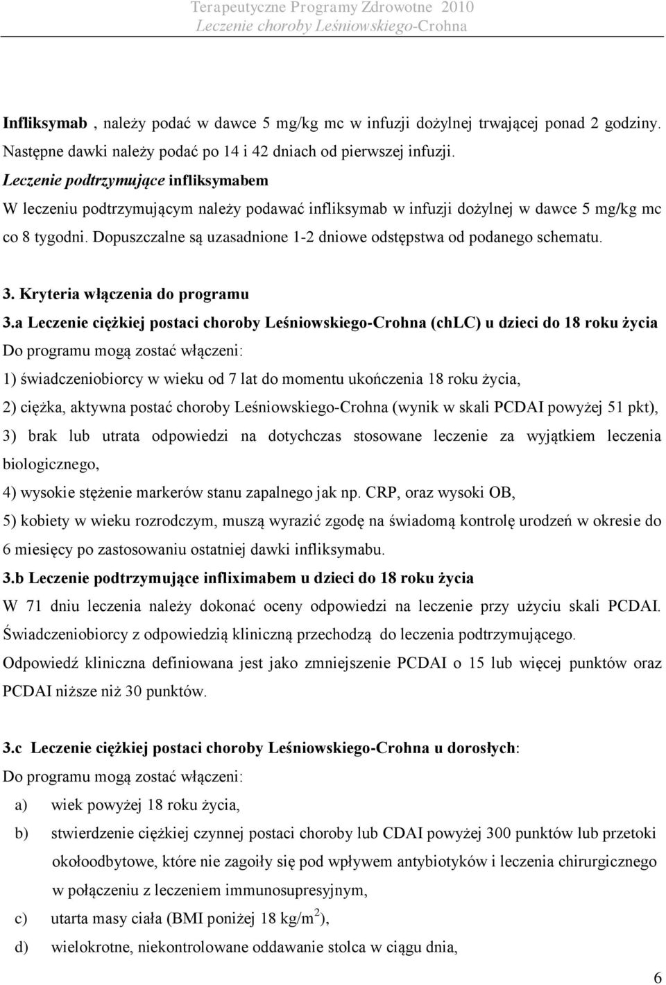 Dopuszczalne są uzasadnione 1-2 dniowe odstępstwa od podanego schematu. 3. Kryteria włączenia do programu 3.