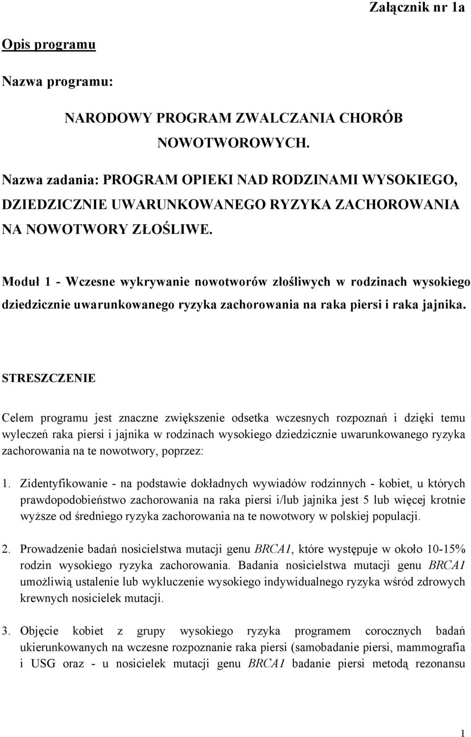 Moduł 1 - Wczesne wykrywanie nowotworów złośliwych w rodzinach wysokiego dziedzicznie uwarunkowanego ryzyka zachorowania na raka piersi i raka jajnika.