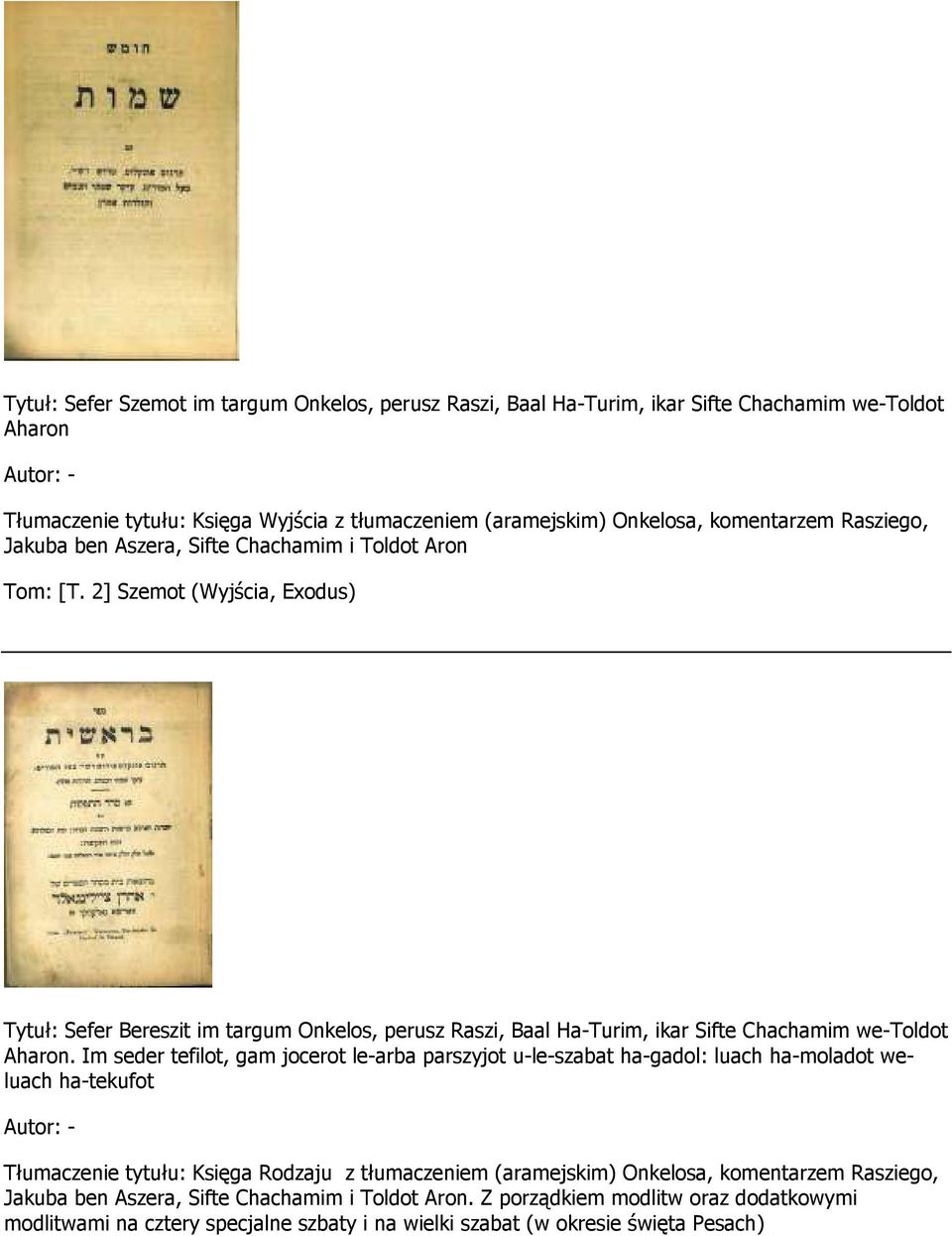 2] Szemot (Wyjścia, Exodus) Tytuł: Sefer Bereszit im targum Onkelos, perusz Raszi, Baal Ha-Turim, ikar Sifte Chachamim we-toldot Aharon.