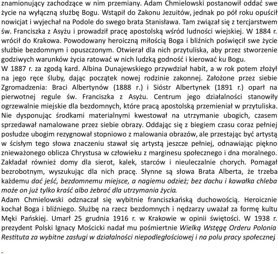 Franciszka z Asyżu i prowadził pracę apostolską wśród ludności wiejskiej. W 1884 r. wrócił do Krakowa.