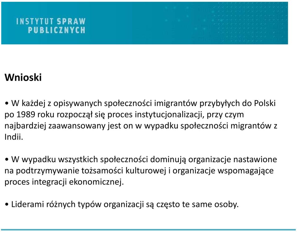 W wypadku wszystkich społeczności dominują organizacje nastawione na podtrzymywanie tożsamości kulturowej i