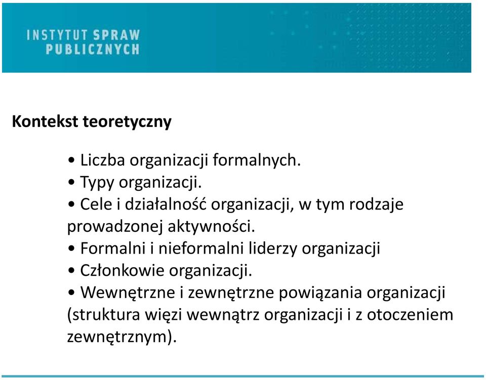 Formalni i nieformalni liderzy organizacji Członkowie organizacji.