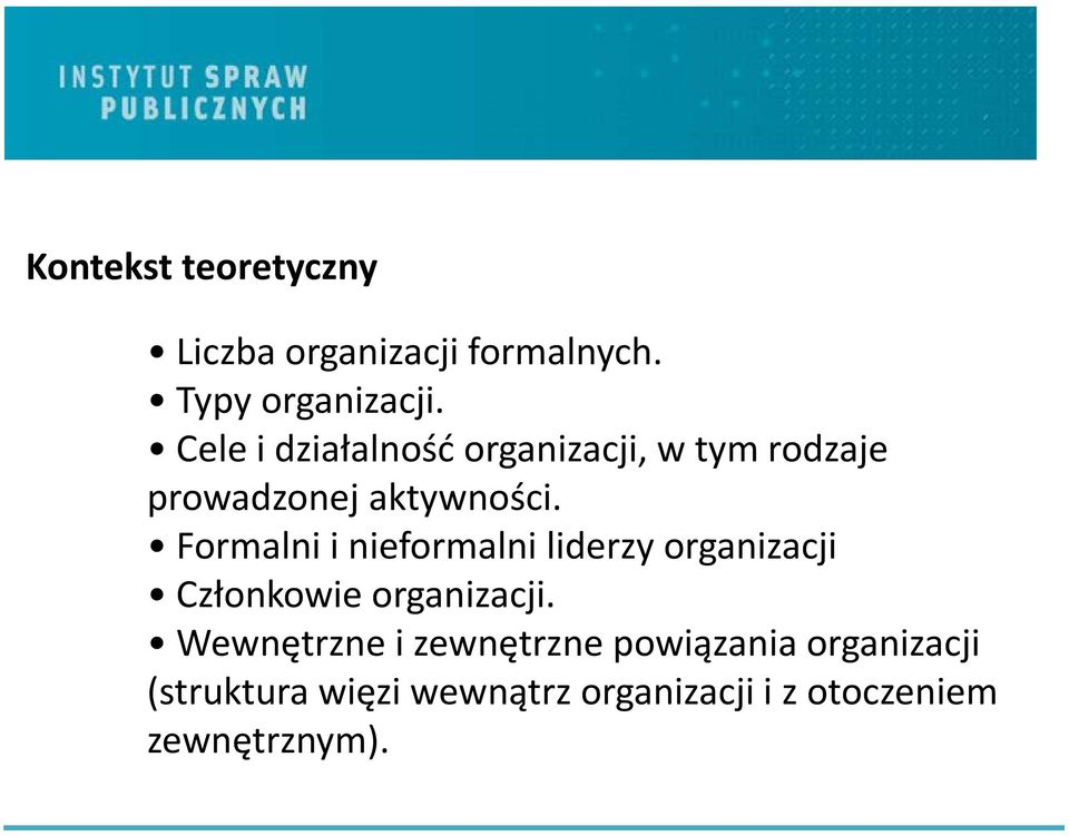 Formalni i nieformalni liderzy organizacji Członkowie organizacji.