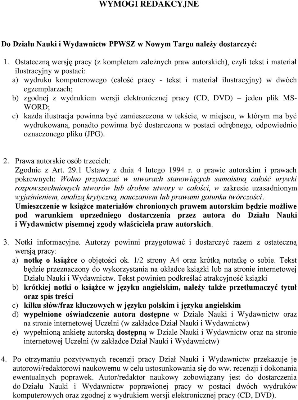 egzemplarzach; b) zgodnej z wydrukiem wersji elektronicznej pracy (CD, DVD) jeden plik MS- WORD; c) każda ilustracja powinna być zamieszczona w tekście, w miejscu, w którym ma być wydrukowana,