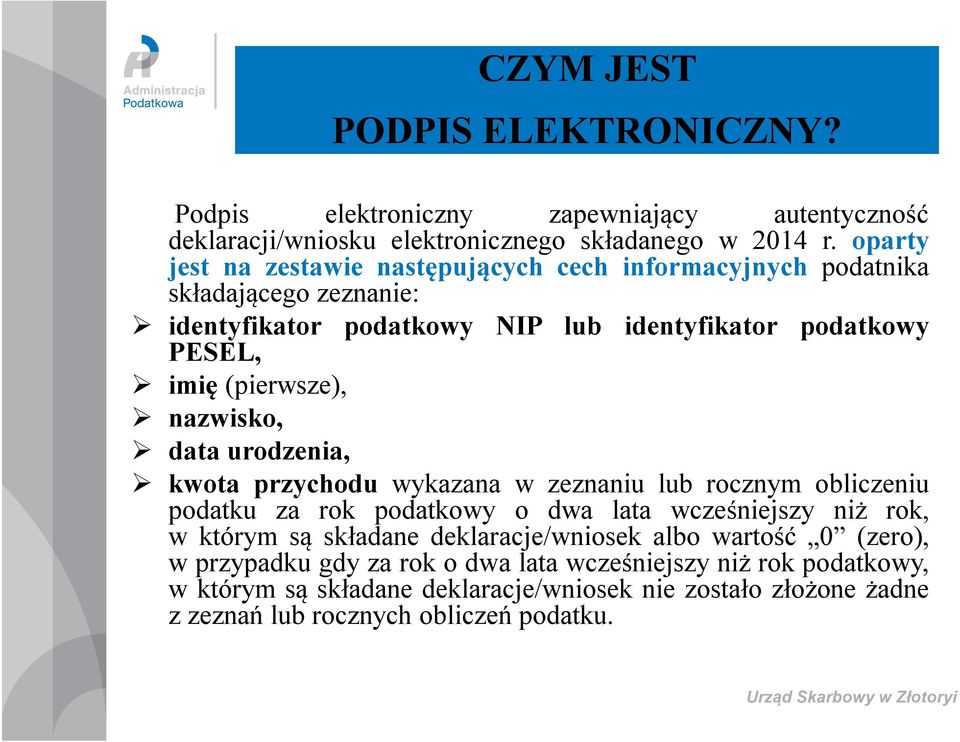 nazwisko, data urodzenia, kwota przychodu wykazana w zeznaniu lub rocznym obliczeniu podatku za rok podatkowy o dwa lata wcześniejszy niż rok, w którym są składane