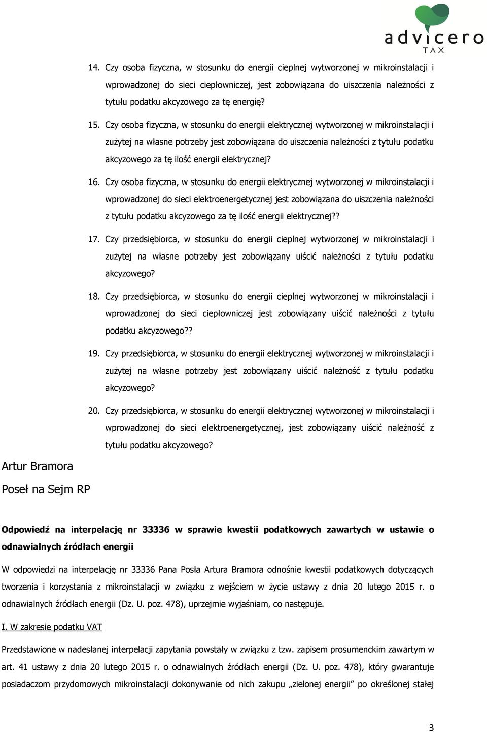 Czy osoba fizyczna, w stosunku do energii elektrycznej wytworzonej w mikroinstalacji i zużytej na własne potrzeby jest zobowiązana do uiszczenia należności z tytułu podatku akcyzowego za tę ilość