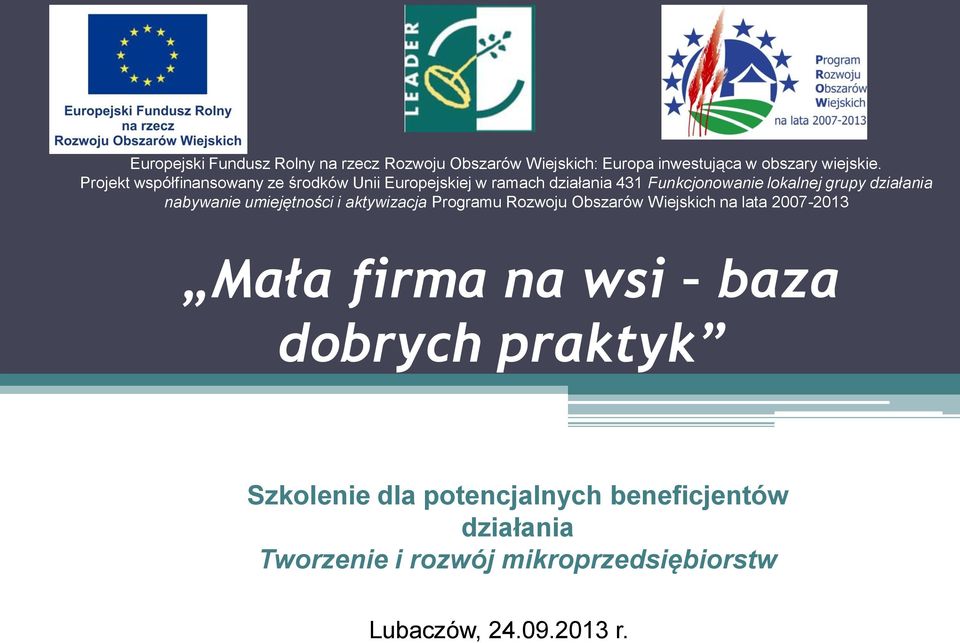 działania nabywanie umiejętności i aktywizacja Programu Rozwoju Obszarów Wiejskich na lata 2007-2013 Mała firma na