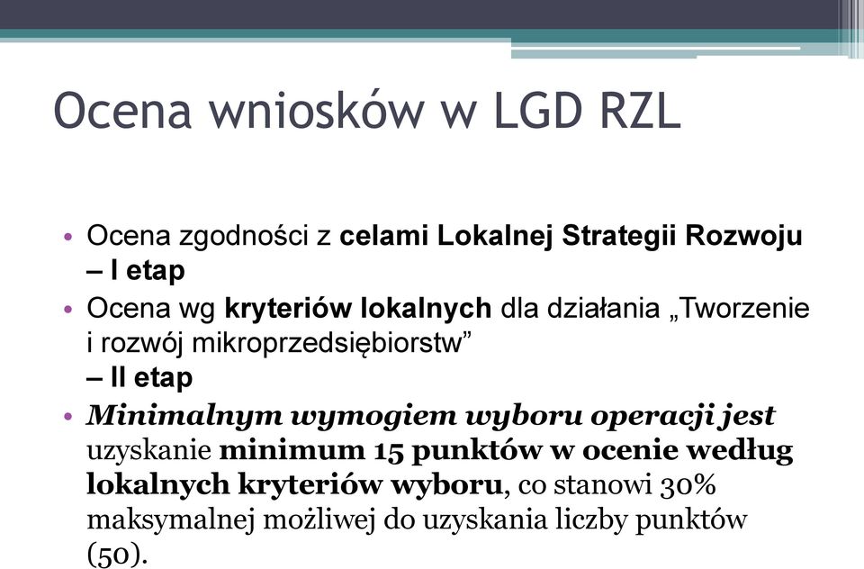 Minimalnym wymogiem wyboru operacji jest uzyskanie minimum 15 punktów w ocenie według