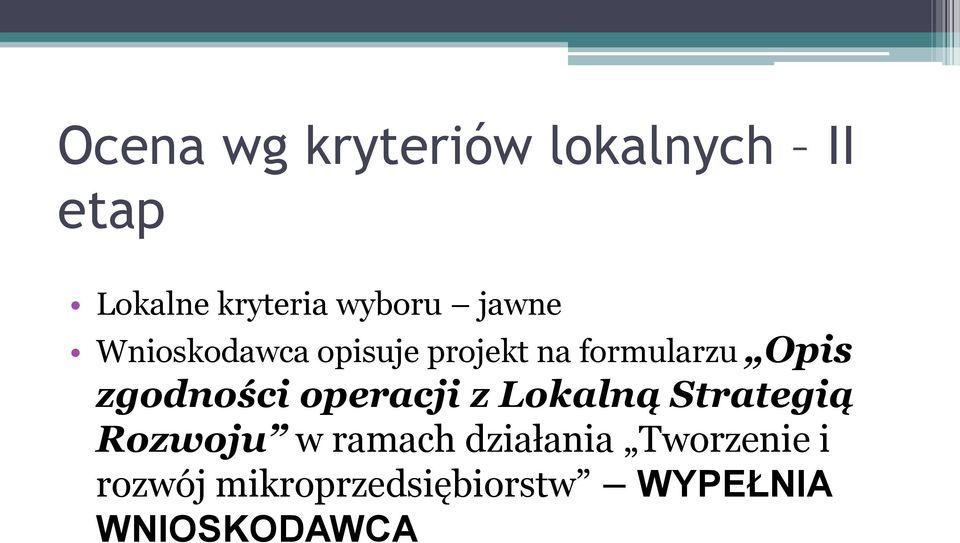 zgodności operacji z Lokalną Strategią Rozwoju w ramach