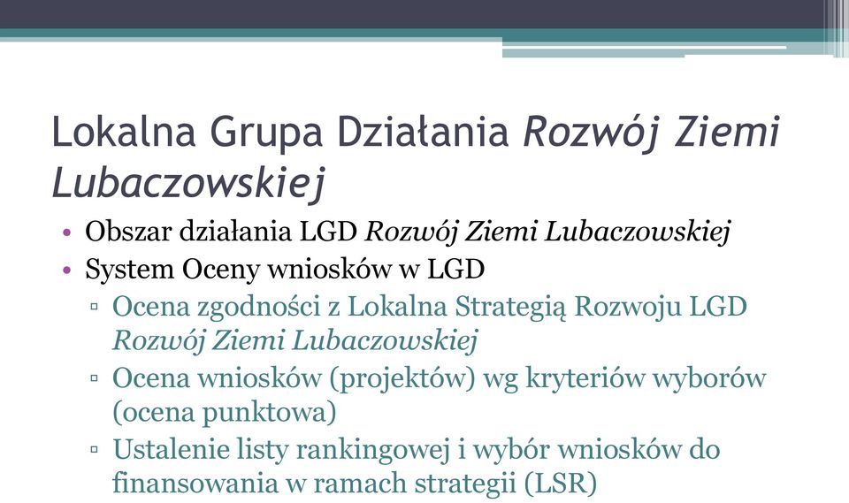 LGD Rozwój Ziemi Lubaczowskiej Ocena wniosków (projektów) wg kryteriów wyborów (ocena