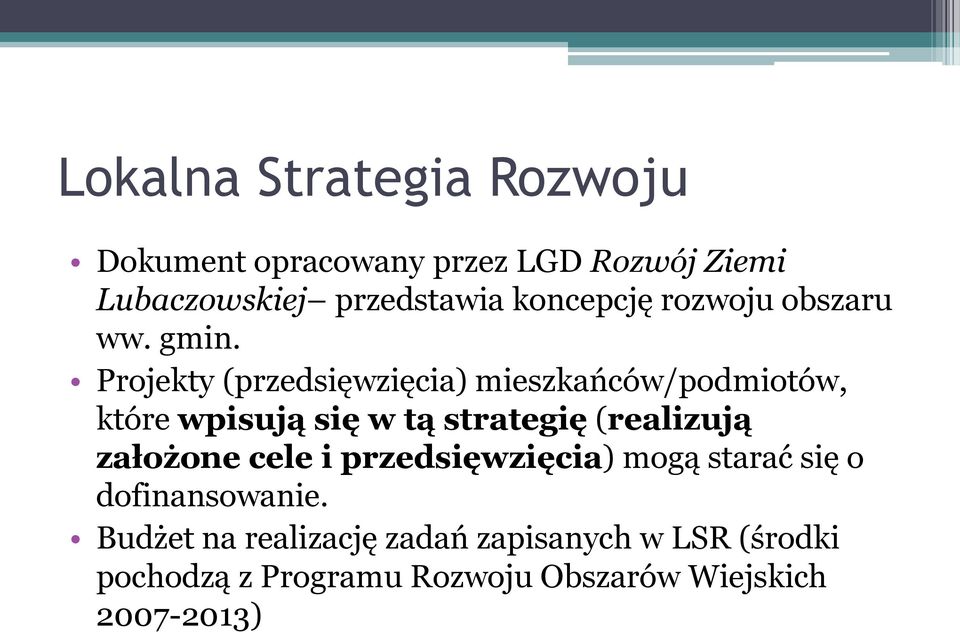 Projekty (przedsięwzięcia) mieszkańców/podmiotów, które wpisują się w tą strategię (realizują