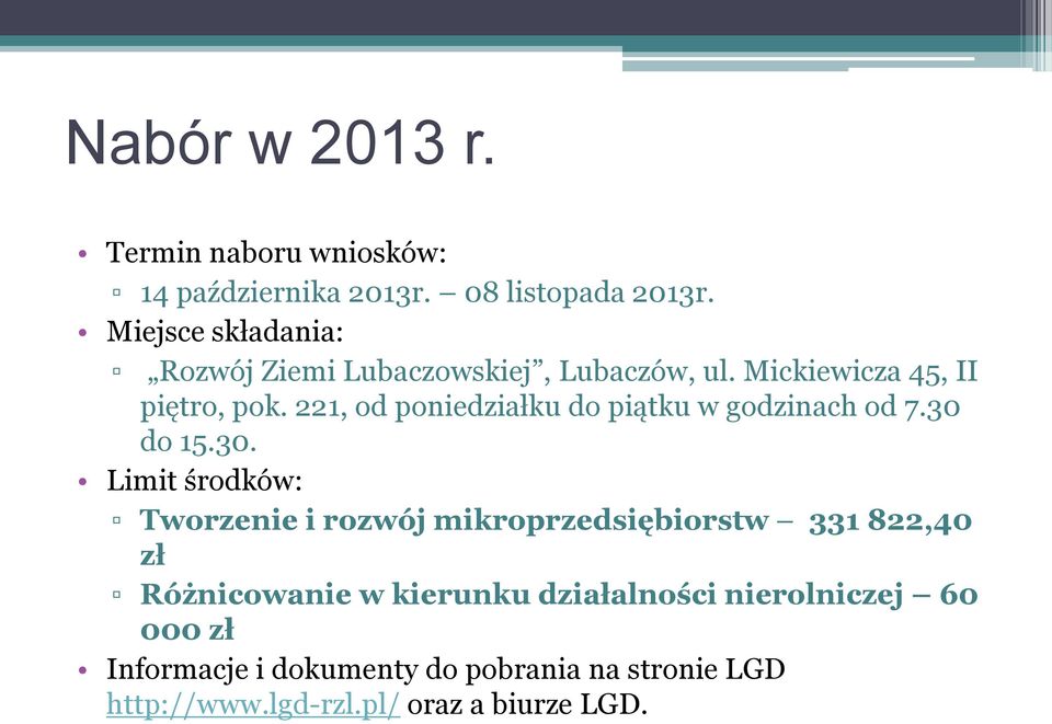 221, od poniedziałku do piątku w godzinach od 7.30 