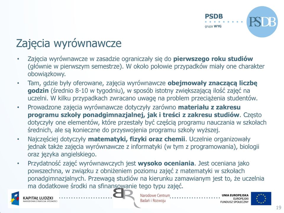 W kilku przypadkach zwracano uwagę na problem przeciążenia studentów.