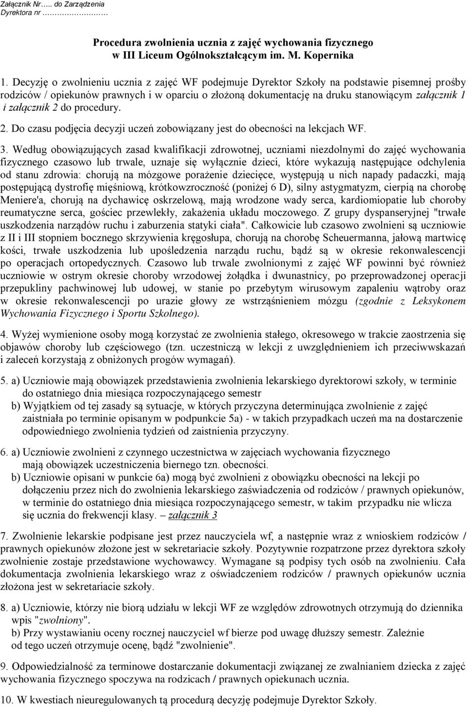 załącznik 2 do procedury. 2. Do czasu podjęcia decyzji uczeń zobowiązany jest do obecności na lekcjach WF. 3.