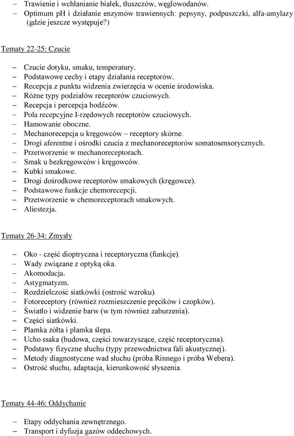 Różne typy podziałów receptorów czuciowych. Recepcja i percepcja bodźców. Pola recepcyjne I-rzędowych receptorów czuciowych. Hamowanie oboczne. Mechanorecepcja u kręgowców receptory skórne.